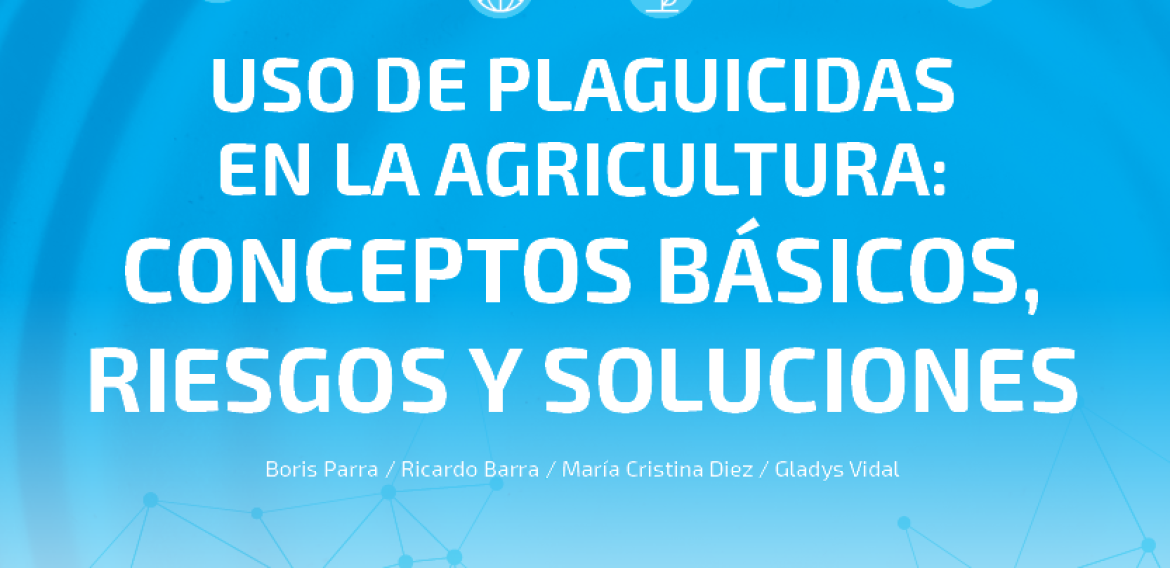 N°19 | Uso de plaguicidas en la agricultura: Conceptos básicos, riesgos y soluciones